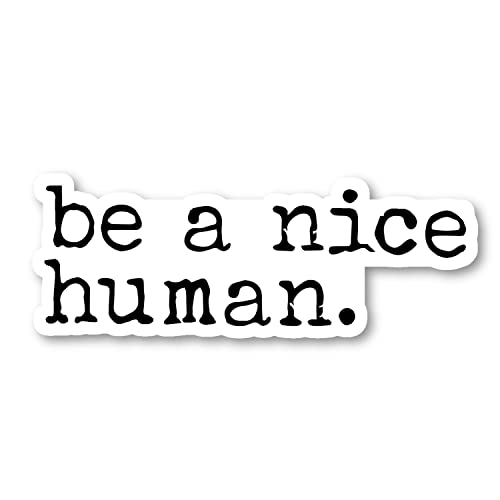 Be A Nice Human Sticker Kindness Stickers - Laptop Stickers - 2.5 Inches Vinyl Decal - Laptop, Phone, Tablet Vinyl Decal Sticker S215057