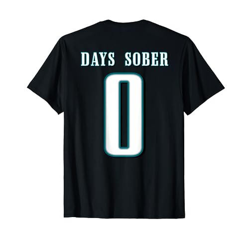 0 DAYS SOBER Jersey Funny Drinking Shirt for Alcohol Lover T-Shirt