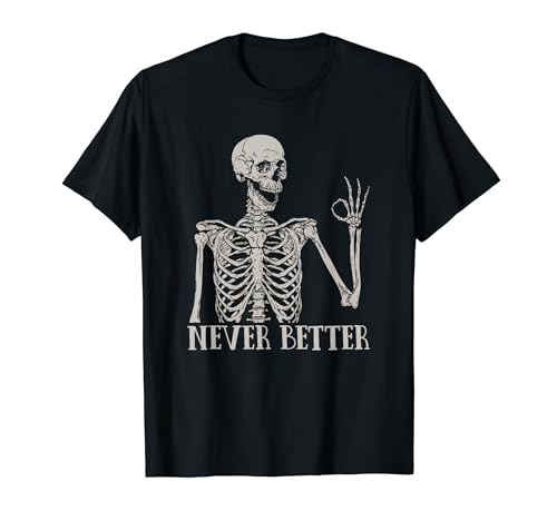 Halloween Shirts For Women Never Better Skeleton Funny Skull T-Shirt