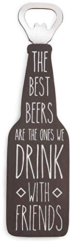 Pavilion Gift Company Man Crafted - The Best Beers Are The Ones We Drink with Friends Magnetic Bottle Opener, Brown 7' Tall
