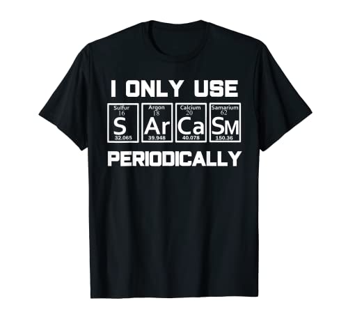 Sarcasm Periodic Table Element Shirt Weird Science Joke Gift T-Shirt