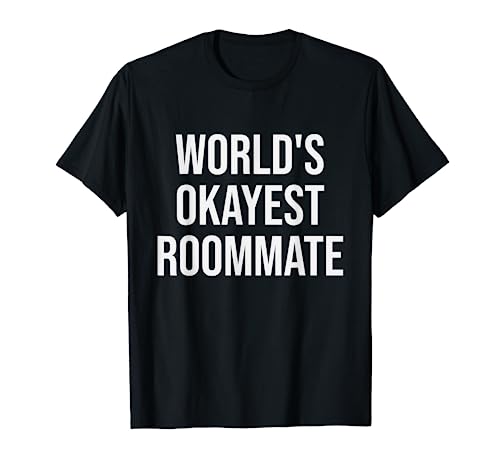 World's Okayest Roommate - Funny Roommate Gift T-Shirt