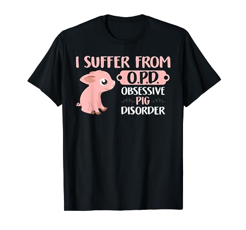 Funny Farm Life Pig Lovers T Shirt: Suffer From OPD Gift Tee