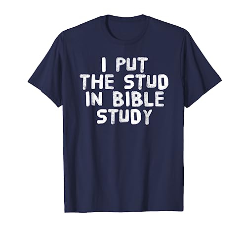 PUT THE STUD IN BIBLE STUDY Shirt Funny Christian Gift Idea