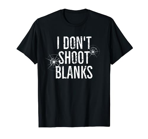 I Don't Shoot Blanks Dad Pregnancy Announcement T-Shirt