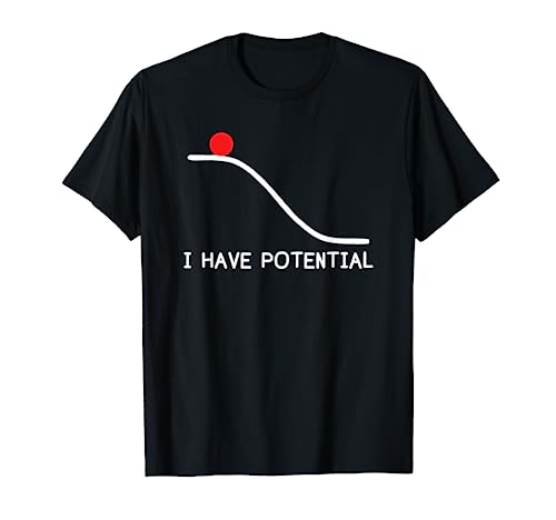 Physics I Have Potential Energy Funny T-Shirt