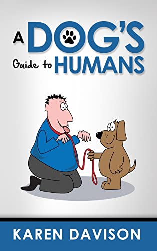 A Dog's Guide to Humans (Funny Dog Books)