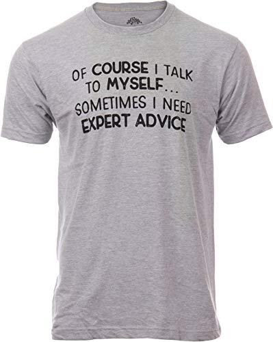 Ann Arbor T-shirt Co. of Course I Talk to Myself - Sometimes I Need Expert Advice | Funny Dad Joke Grandpa Sarcastic Saying T-Shirt for Men-(Adult, XL) Vintage Grey