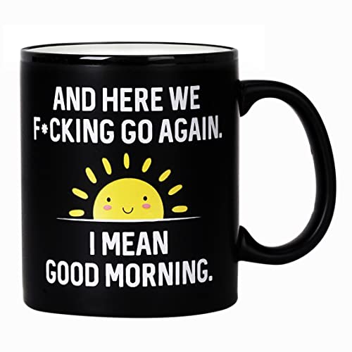 Funny Coffee Mugs for Women Men - Sarcastic Work Novelty Cups for Office - Funny Gift Ideas for Coworkers, Boss, Employees, Friends - Silly Gag Birthday, Christmas Gift - Here We Go Again Good Morning