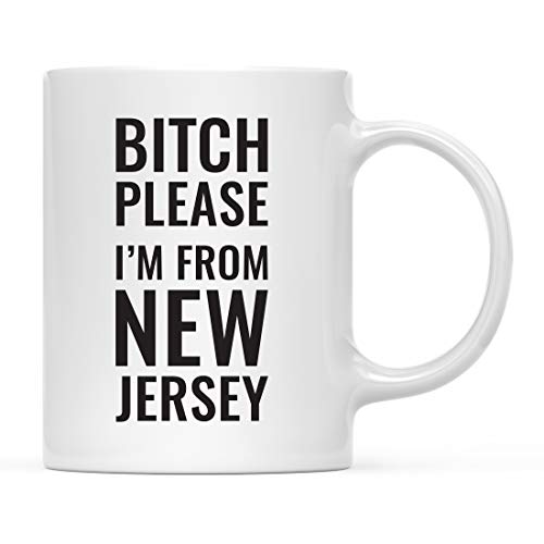 Andaz Press 11oz. Coffee Mug Gag Gift, Bitch Please I'm from New Jersey, 1-Pack, Includes Gift Box, Funny Christmas Birthday Friend Coworker Long Distance Moving Away New Jersey Gifts New Jersey Mug