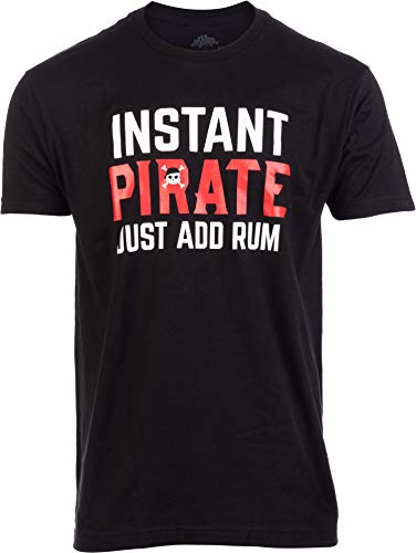 Instant Pirate, just add Rum | Funny Cruise Ship Costume Joke Saying Men Women T-Shirt-(Adult,L) Black