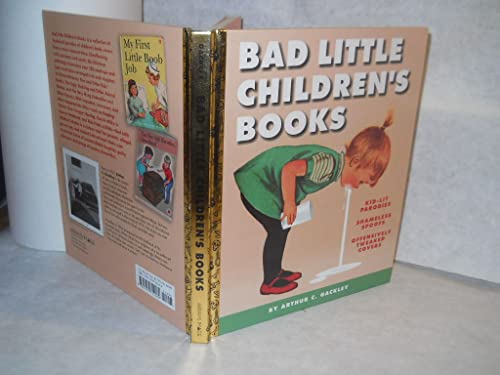 Bad Little Children's Books: KidLit Parodies, Shameless Spoofs, and Offensively Tweaked Covers