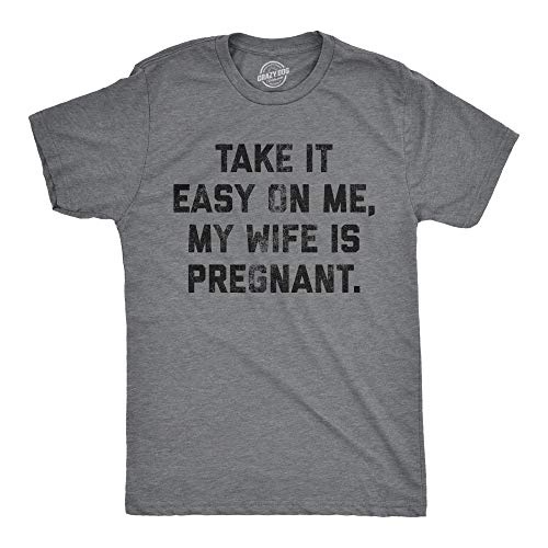Mens Take It Easy On Me My Wife is Pregnant T Shirt Sarcastic Baby Announcement Tee Mens Funny T Shirts Dad Joke T Shirt for Men Novelty Tees for Men Dark Grey L