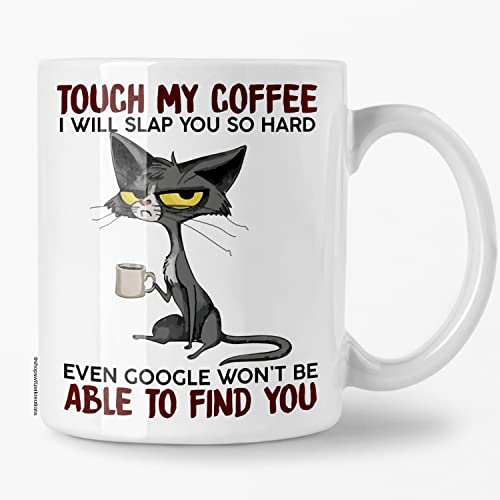 Switzer Kreations Grumpy Cat Mug, Touch My Coffee I'll Slap You So Hard Even Google Won't Be Able To Find You, Ceramic Coffee Mug, Sarcasm, Any Occasion Gift