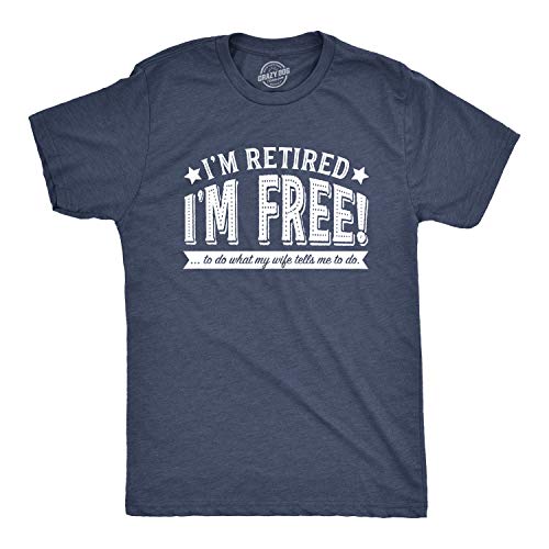 Mens Im Retired Im Free to Do What My Wife Tells Me T Shirt Funny Retirement Tee Mens Funny T Shirts Grandpa T Shirt for Men Funny Office T Shirt Novelty Navy L