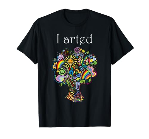 I Arted Shirt Funny Art Graphic Colorful Shirt Artist Gift