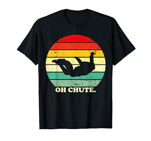 Oh Chute | Skydiving Skydive Sky Diving Skydiver T-Shirt