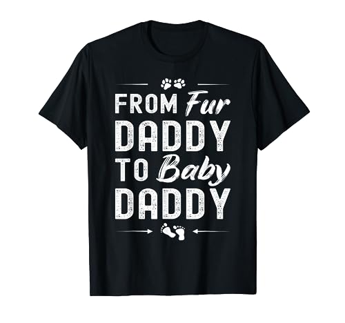 From Fur Daddy To Baby Daddy - Dog Dad Fathers Pregnancy T-Shirt