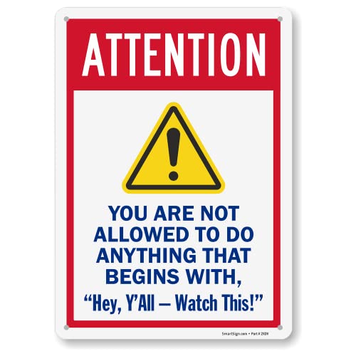 SmartSign 14 x 10 inch “Attention - You Are Not Allowed To Do Anything That Begins With Hey, Y'All - Watch This” Funny Pool Metal Sign, 40 mil Laminated Aluminum, Multicolor
