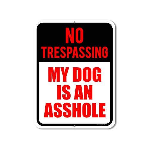 Honey Dew Gifts Private Property Signs, No Trespassing My Dog is an Asshole 9 inch by 12 inch Metal Aluminum Beware of Dog Signs for Fence, Made in USA, HDG-1285