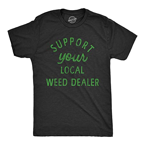Mens Support Your Local Weed Dealer T Shirt Funny 420 Lovers Pot Smokers Text Graphic Tee for Guys Mens Funny T Shirts 420 T Shirt for Men Funny Sarcastic Black - L