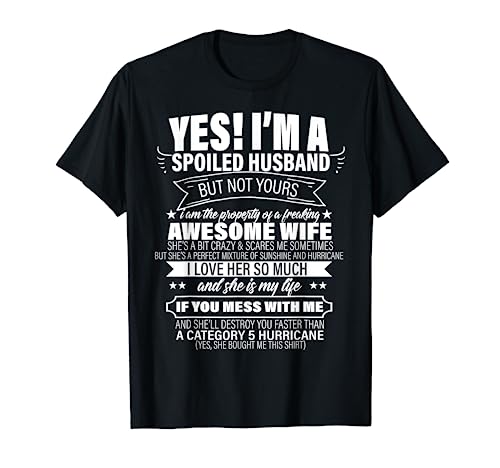 Yes ! I'm A Spoiled Husband But Not Yours gift for him T-Shirt