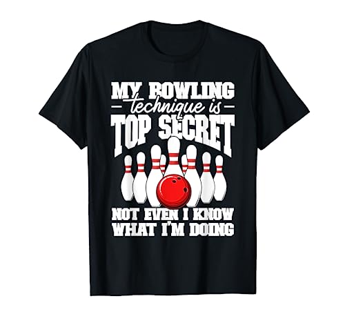 My Bowling Technique Is Top Secret Funny Bowling Bowler T-Shirt