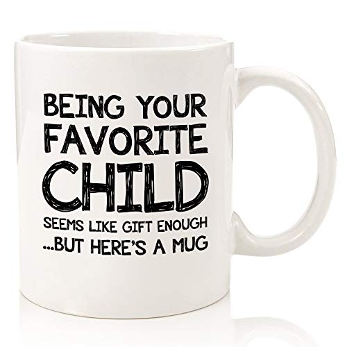 Being Your Favorite Child Funny Coffee Mug - Gag Mothers Day Gifts for Mom from Son, Daughter, Kids - Best Mom & Dad Gifts - Unique Bday Present Idea for Parents - Fun Novelty Cup for Mom, Men, Women