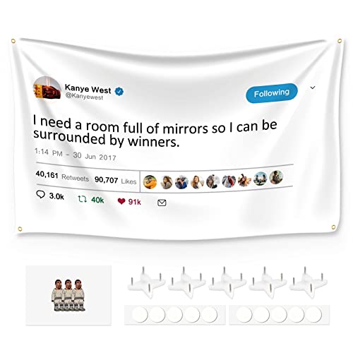 xiheer Kanye Tapestry Tweet flags, I Need a Room Full of Mirrors with Installation tool, Funny Flags for Room College University Dorm Guys Rapper wall Decorations meme Gift, 3x5 Ft