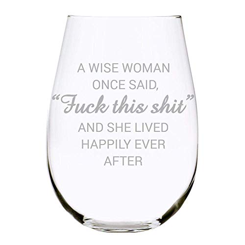 C & M Personal Gifts A Wise Woman Once Said 'F*ck this sh*t' Stemless Wine Glass (1 Piece) 17 Ounces, Gag Gifts for Women, Funny Christmas gift, Amazing Laser Engraved tumbler for Ladies, Made in USA