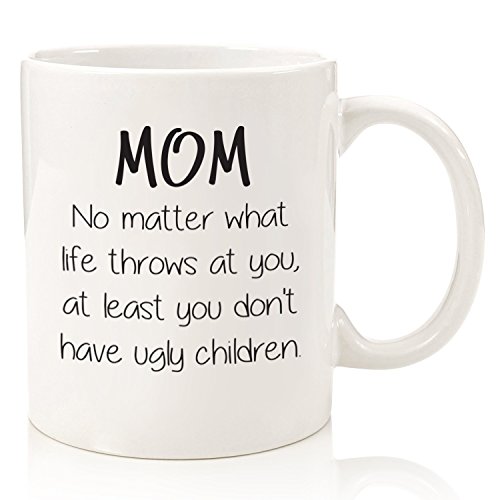 Mom No Matter What, Ugly Children Funny Coffee Mug - Mothers Day Gifts for Mom from Daughter, Son - Best Mom Gifts for Women - Cool Gag Birthday Present Idea for Her - Fun Mom Mug, Unique Novelty Cup