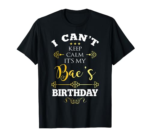 I Can't Keep Calm It's My BAE's Birthday Party Funny Couple T-Shirt