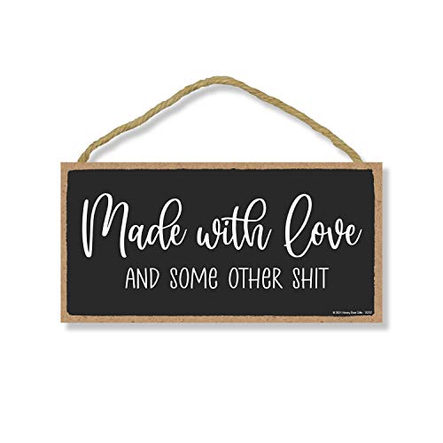 Honey Dew Gifts, Made with Love and Some Other Shit, Funny Inappropriate Signs for Home Decor, Humorous Hanging Sign, Adult Humor Wall Decor, 5 inch by 10 inch, 76707