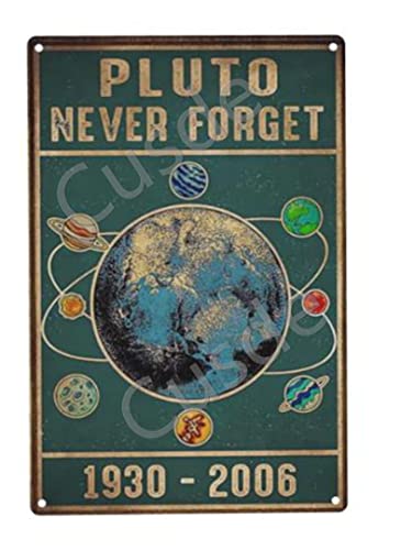 Cusde Pluto Never Forget 1930-2006 Metal Tin Sign Outer Space Wall Art Science Print Science Teacher Classroom Decor Solar System Plaques Vintage Funny Room Bathroom 8x12 Inch