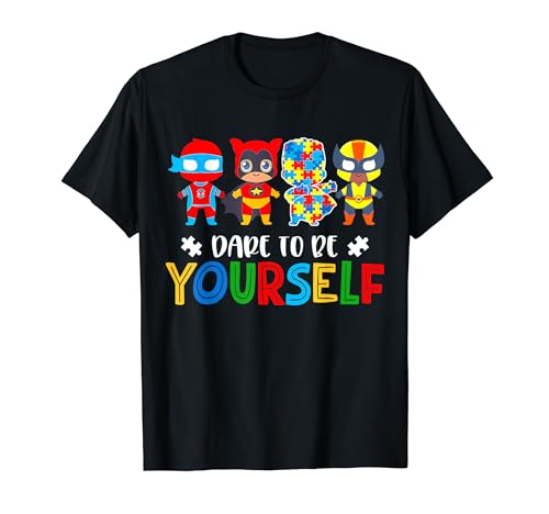 Dare To Be Yourself Shirt Autism Awareness Superheroes T-Shirt
