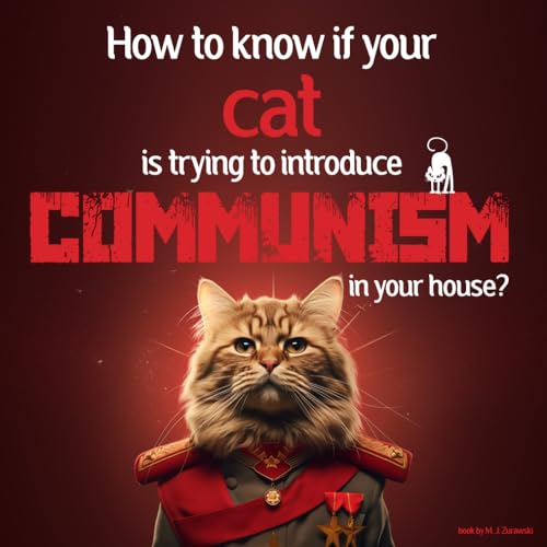 How To Know If Your Cat Is Trying To Introduce Communism In Your House? - (Funny Cat Book for Cat Lovers, Gift For Catlovers)