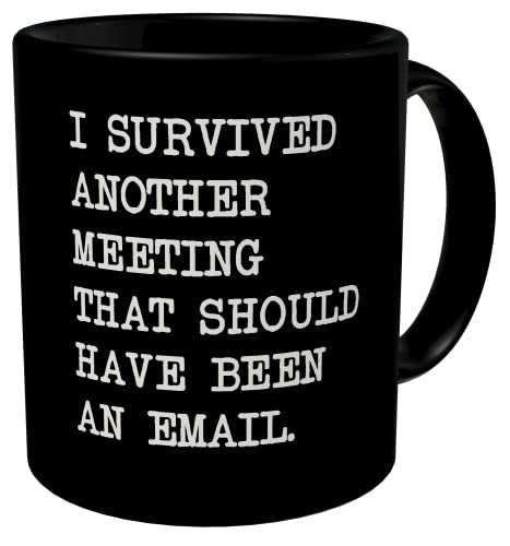Della Pace Funny Black Coffee Mug I Survived Another Meeting that Should Have Been An Email Geek Counselor Valentines Friends Gadget Love Assistant Appreciation 11 Ounces Pun Hanukkah