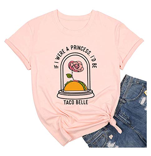 If I were A Princess Tshirt Women Funny Sayings Print Taco Lovers Shirt Taco Belle Graphic Tee Tops Novelty T Shirts (XL, Pink)
