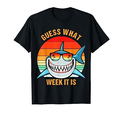 Guess What Week It Is Funny Shark Gift Mens, Womens & Kids T-Shirt