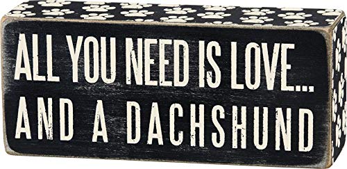 Primitives by Kathy Box Sign,Wood, 6' x 2.5', All You Need Is Love… And A Dachshund (24986)