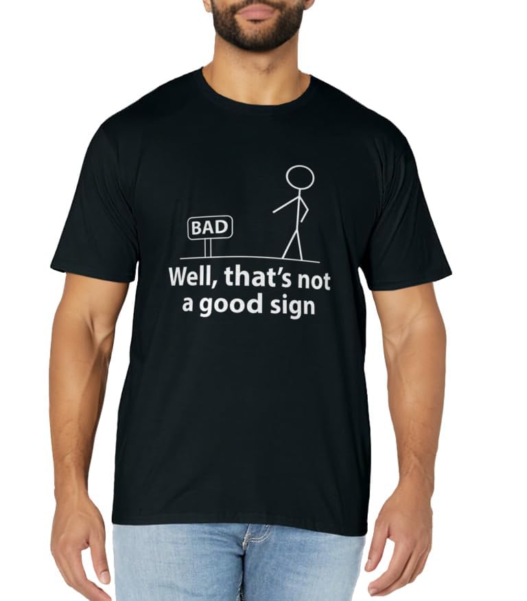 Well Thats Not A Good Sign Funny Shirt for Men Funny Graphic T-Shirt