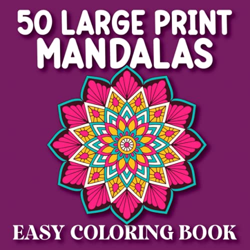 50 Large Print Mandalas Easy Coloring book: An Adult Coloring Books for Seniors Beginners Kids Adult Coloring Books Easy Simple Mandala Patterns Adult ... relief relaxation women men adults teens