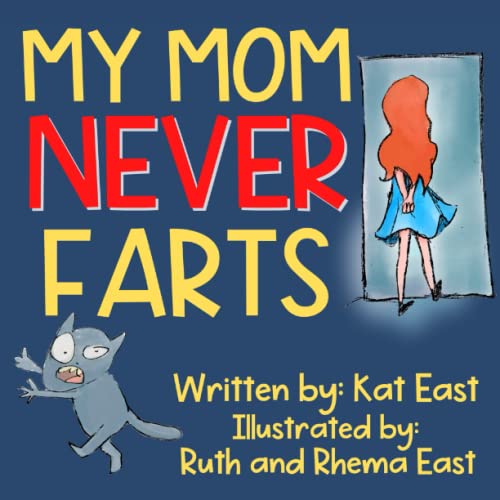 My Mom Never Farts: A Hilarious, Rhyming, Read Aloud Picture Book for Kids and Adults- A Perfect Gift for Any Occasion (Hilarious 'NEVER' Series)