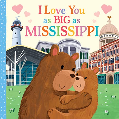 I Love You as Big as Mississippi: A Sweet Love Board Book for Toddlers, the Perfect Mother's Day, Father's Day, or Shower Gift!