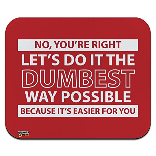 Let's Do It The Dumbest Way Possible Funny Low Profile Thin Mouse Pad Mousepad