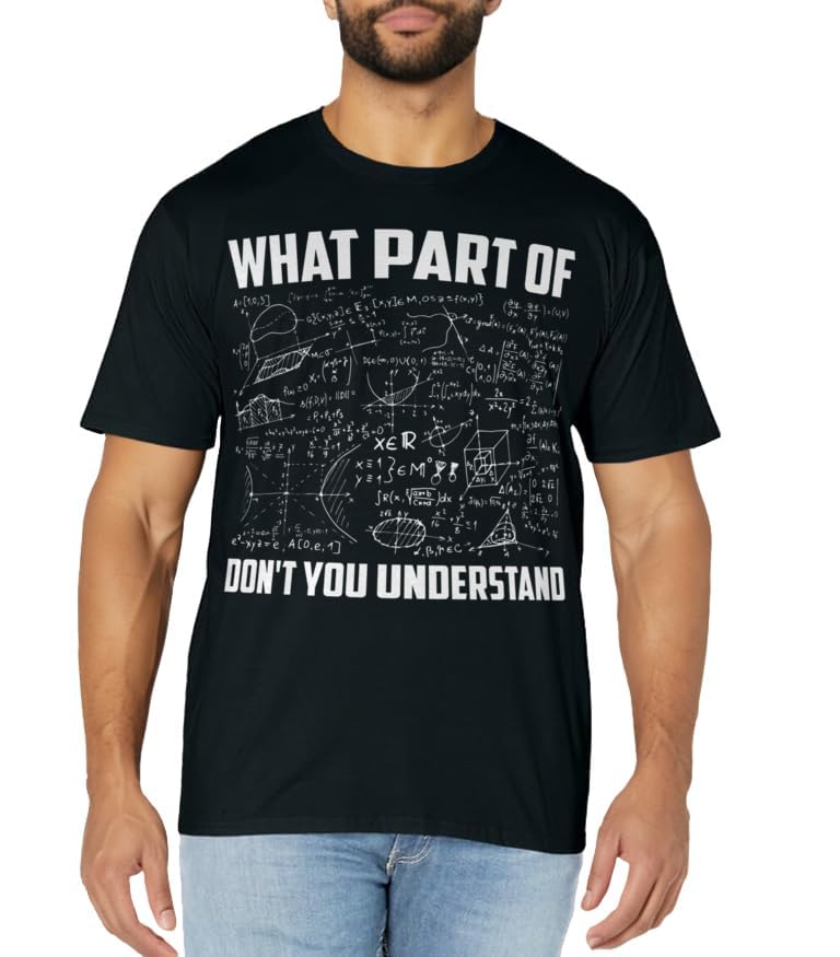 What Part Of Don't You Understand | Funny Math Teacher Gift Short Sleeve T-Shirt, Black, Small,