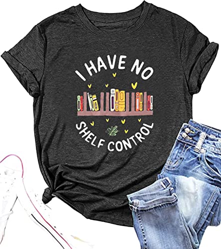 Book Lovers T-Shirt Women I Have No Shelf Control Graphic Tee Book Reading Shirt Cute Book Lover Gift Teacher Shirts Grey