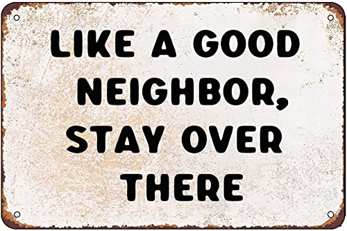 Funny Warning Signs - Like A Good Neighbor Stay Over There - Metal Yard Decor, Porch Signs And Decor Outdoor Vintage Wall Decor Art (12x8 Inch)