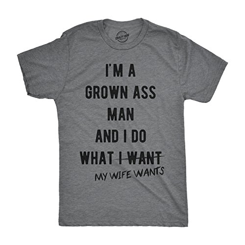 Mens Im A Grown Man I Do What My Wife Wants T Shirt Funny Marriage Sarcastic Tee Mens Funny T Shirts Love T Shirt for Men Funny Sarcastic T Shirt Novelty Dark Grey L