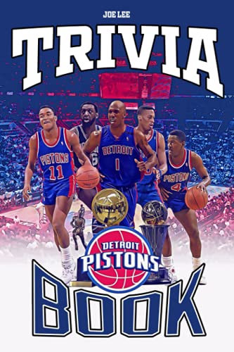 Detroit Pistons Trivia Book: Lots Of Captivating Things For Fans Of Detroit Pistons To Discover, Enjoy And Have Fun.